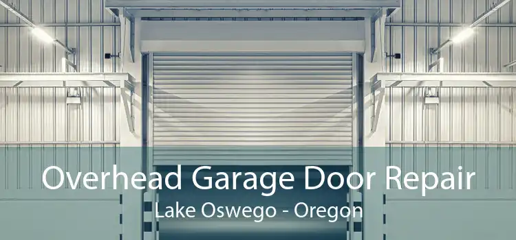 Overhead Garage Door Repair Lake Oswego - Oregon