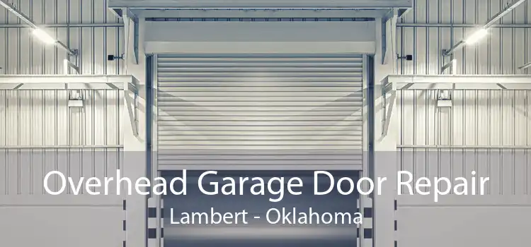 Overhead Garage Door Repair Lambert - Oklahoma