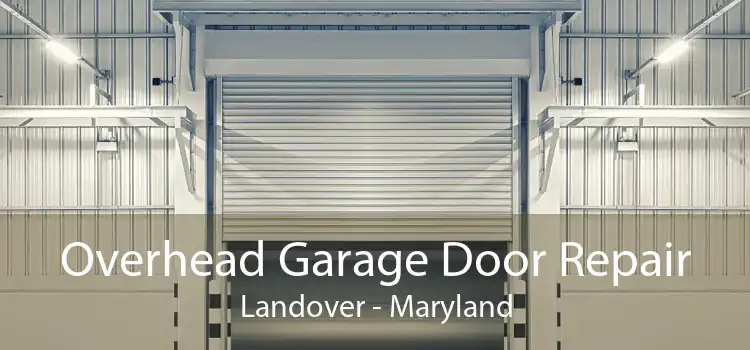 Overhead Garage Door Repair Landover - Maryland
