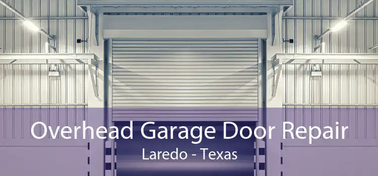 Overhead Garage Door Repair Laredo - Texas