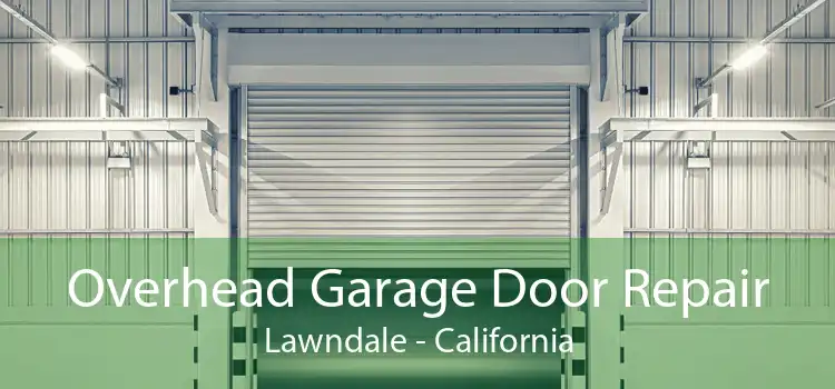 Overhead Garage Door Repair Lawndale - California
