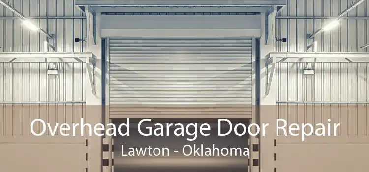 Overhead Garage Door Repair Lawton - Oklahoma