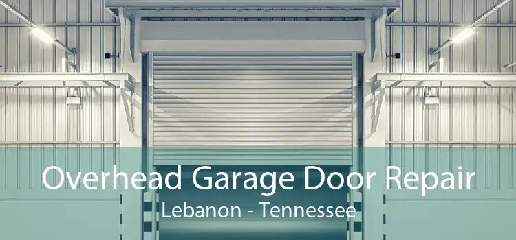 Overhead Garage Door Repair Lebanon - Tennessee