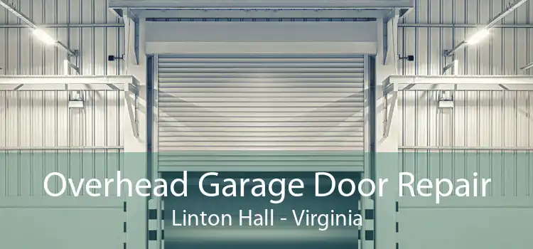 Overhead Garage Door Repair Linton Hall - Virginia
