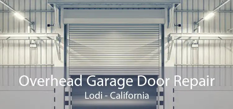 Overhead Garage Door Repair Lodi - California