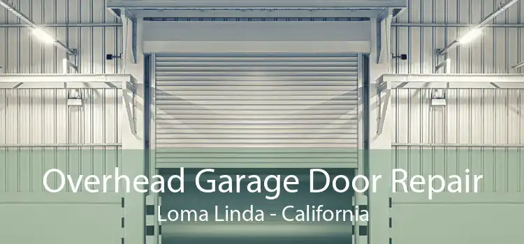 Overhead Garage Door Repair Loma Linda - California