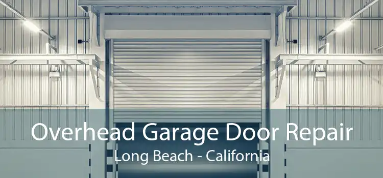 Overhead Garage Door Repair Long Beach - California