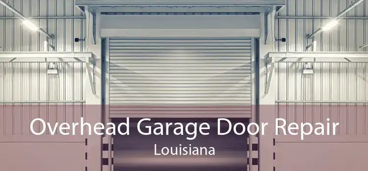 Overhead Garage Door Repair Louisiana