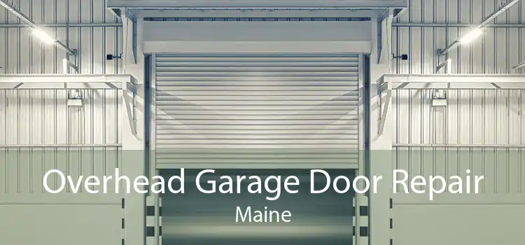 Overhead Garage Door Repair Maine