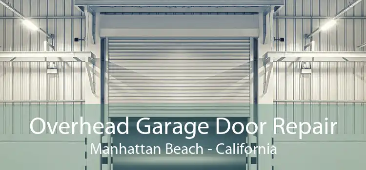 Overhead Garage Door Repair Manhattan Beach - California