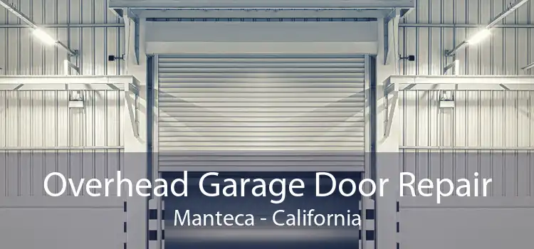 Overhead Garage Door Repair Manteca - California
