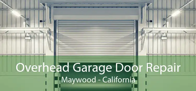 Overhead Garage Door Repair Maywood - California