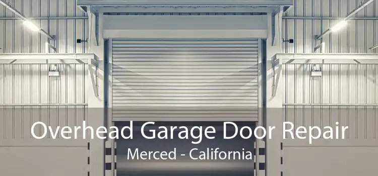 Overhead Garage Door Repair Merced - California