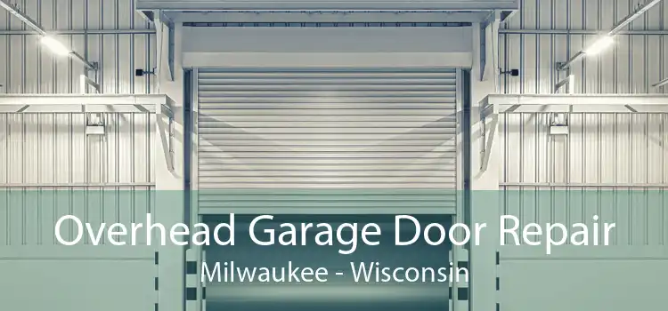 Overhead Garage Door Repair Milwaukee - Wisconsin