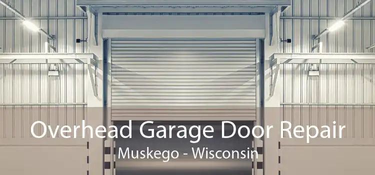 Overhead Garage Door Repair Muskego - Wisconsin