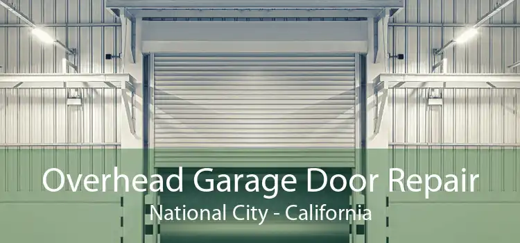 Overhead Garage Door Repair National City - California