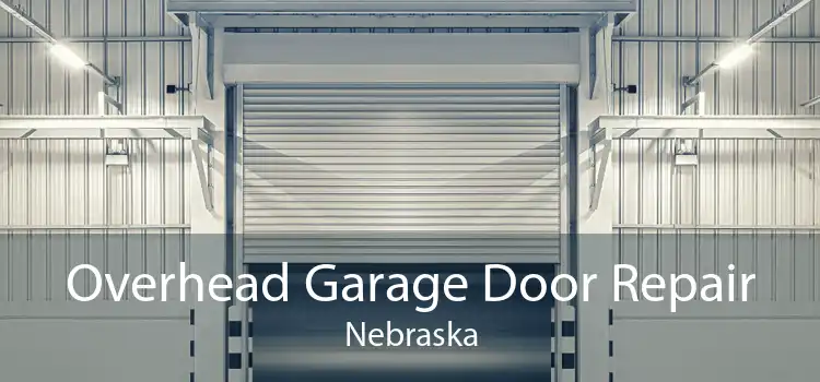 Overhead Garage Door Repair Nebraska