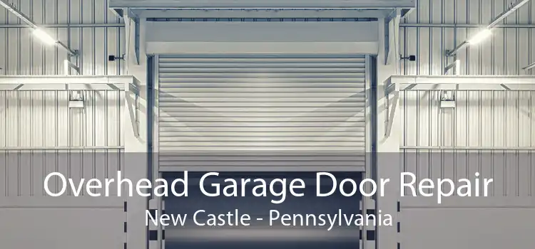 Overhead Garage Door Repair New Castle - Pennsylvania
