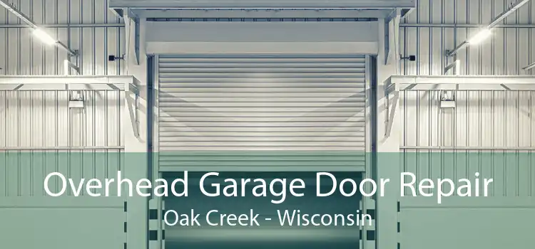 Overhead Garage Door Repair Oak Creek - Wisconsin