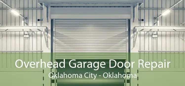 Overhead Garage Door Repair Oklahoma City - Oklahoma
