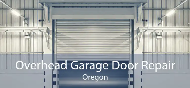 Overhead Garage Door Repair Oregon