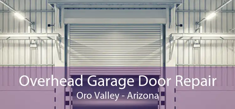 Overhead Garage Door Repair Oro Valley - Arizona