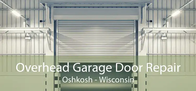 Overhead Garage Door Repair Oshkosh - Wisconsin