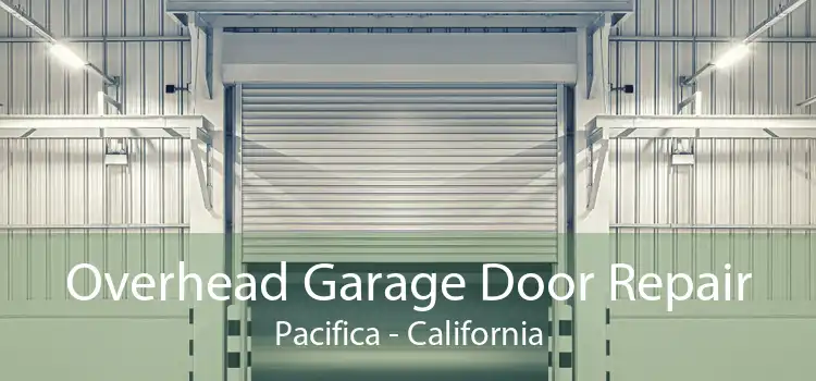 Overhead Garage Door Repair Pacifica - California