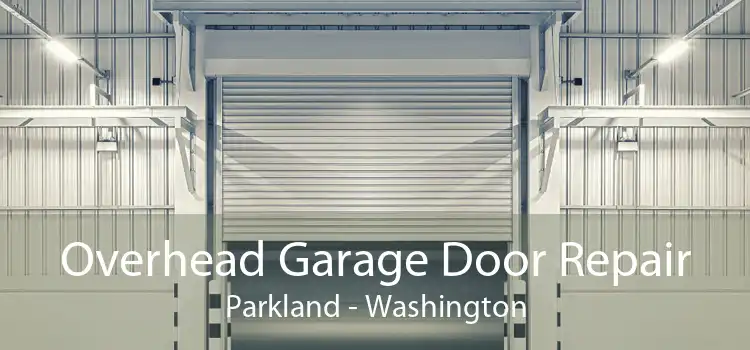 Overhead Garage Door Repair Parkland - Washington