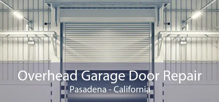 Overhead Garage Door Repair Pasadena - California