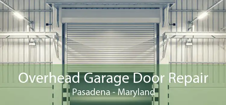 Overhead Garage Door Repair Pasadena - Maryland