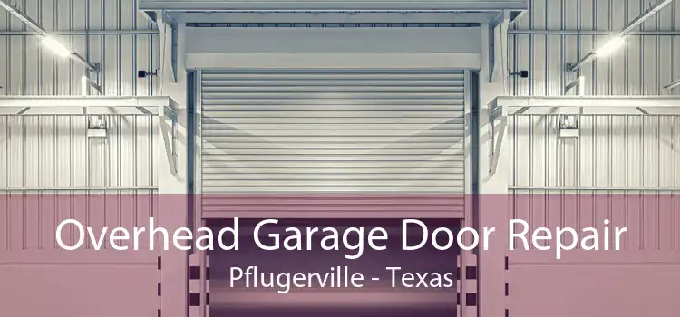 Overhead Garage Door Repair Pflugerville - Texas