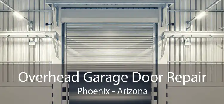 Overhead Garage Door Repair Phoenix - Arizona