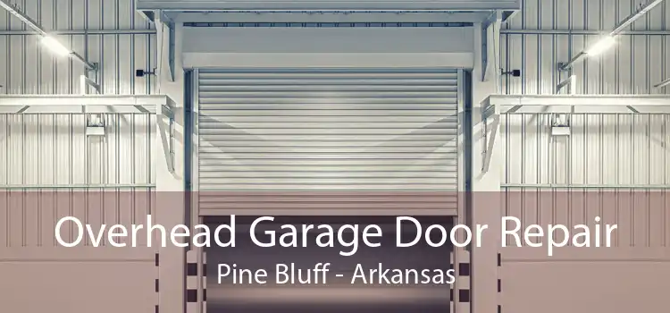 Overhead Garage Door Repair Pine Bluff - Arkansas