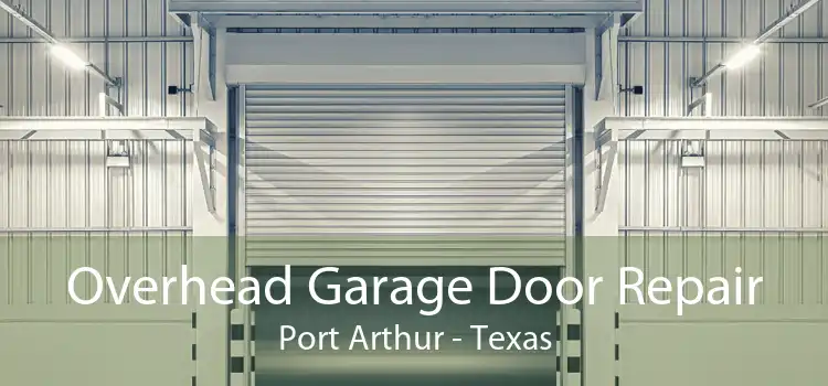 Overhead Garage Door Repair Port Arthur - Texas