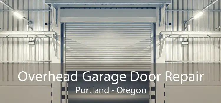 Overhead Garage Door Repair Portland - Oregon