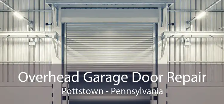 Overhead Garage Door Repair Pottstown - Pennsylvania