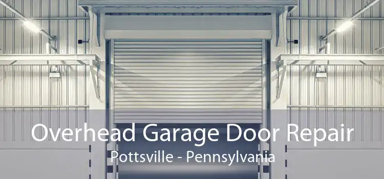 Overhead Garage Door Repair Pottsville - Pennsylvania
