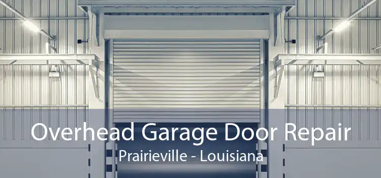 Overhead Garage Door Repair Prairieville - Louisiana