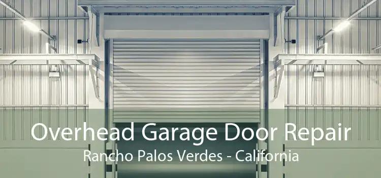 Overhead Garage Door Repair Rancho Palos Verdes - California