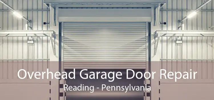 Overhead Garage Door Repair Reading - Pennsylvania