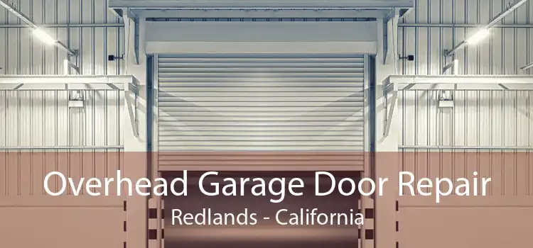 Overhead Garage Door Repair Redlands - California