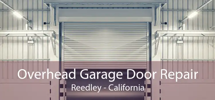 Overhead Garage Door Repair Reedley - California