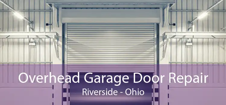 Overhead Garage Door Repair Riverside - Ohio