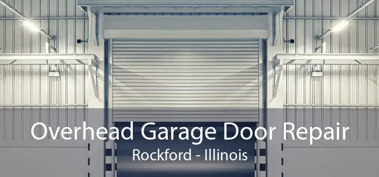 Overhead Garage Door Repair Rockford - Illinois