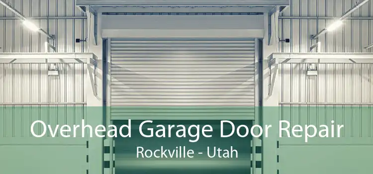 Overhead Garage Door Repair Rockville - Utah