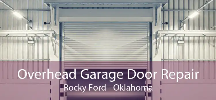 Overhead Garage Door Repair Rocky Ford - Oklahoma