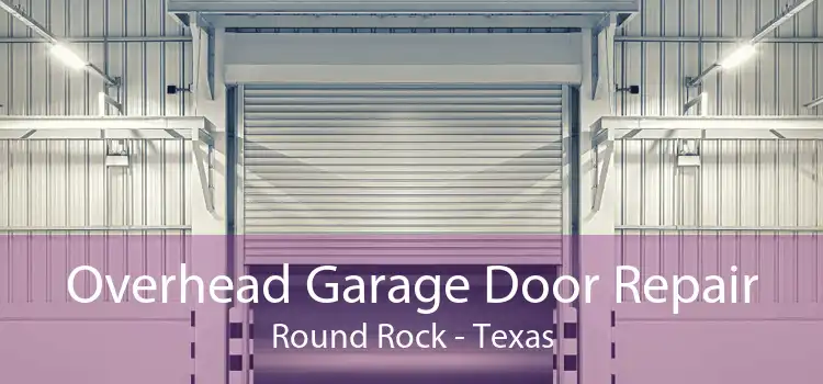 Overhead Garage Door Repair Round Rock - Texas