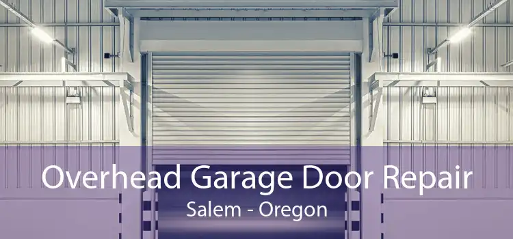Overhead Garage Door Repair Salem - Oregon