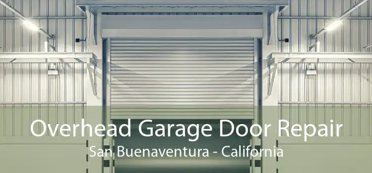 Overhead Garage Door Repair San Buenaventura - California